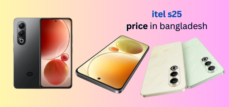 Itel S25 price in Bangladesh